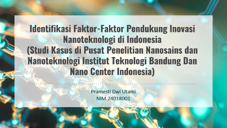 Sidang Tesis: “Identifikasi Faktor-Faktor Pendukung Inovasi Nanoteknologi di Indonesia”