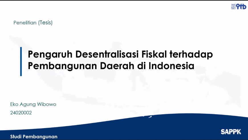 Sidang Tesis: “Pengaruh Desentralisasi Fiskal terhadap Pembangunan Daerah di Indonesia”
