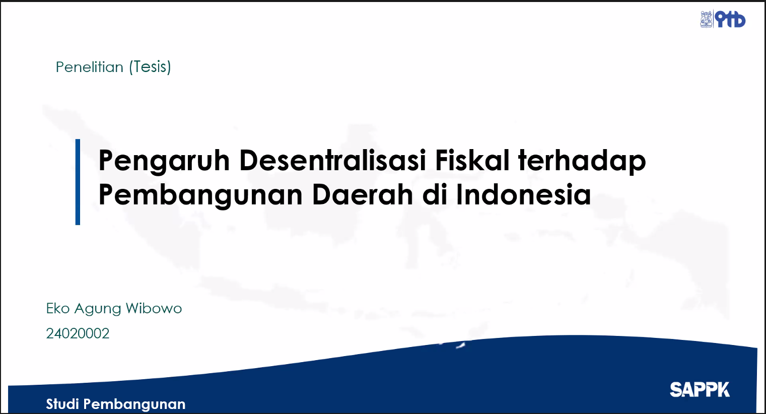 Sidang Tesis: “Pengaruh Desentralisasi Fiskal terhadap Pembangunan Daerah di Indonesia”